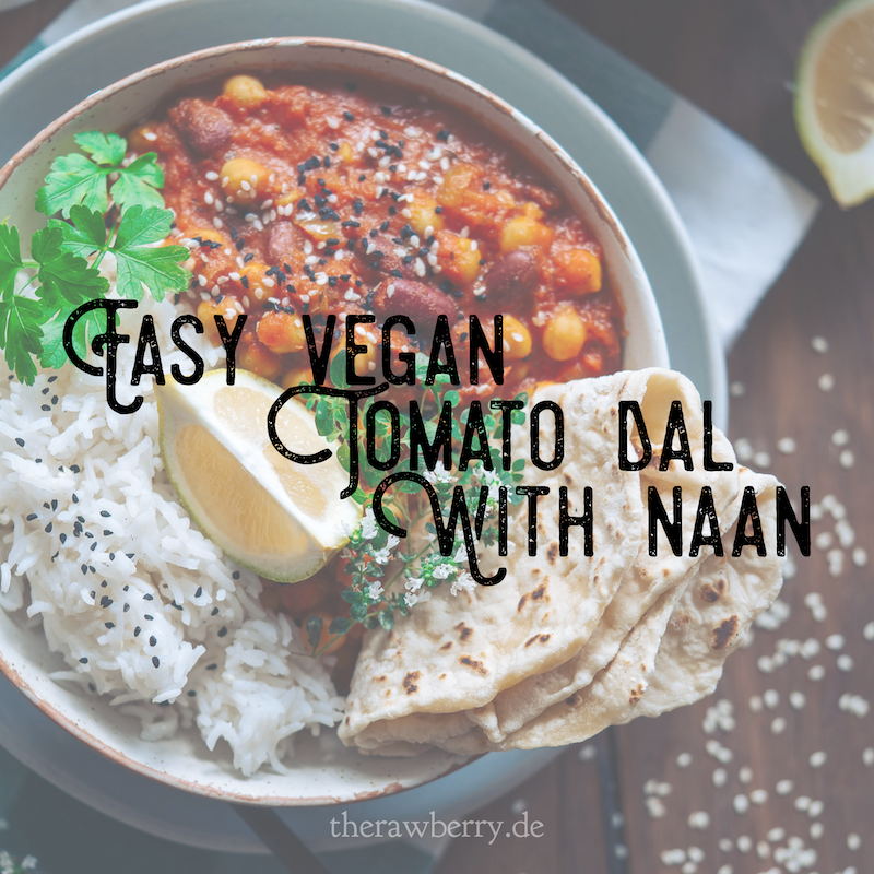 naan, dal, Tomaten, tomatoes, easy, recipe, rezept, einfach, schnell, gesund, healthy, indian, indisch, kochen, cooking, lunch, dinner, Abendessen, Mittagessen, Marie Dorfschmidt, therawberry, vegan, glutenfrei gluten free, mutti